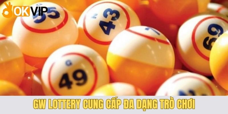 GW Lottery Tại OKVIP - Cơ Hội Làm Giàu Từ Xổ Số Online 3 Các trò chơi tại GW Lottery