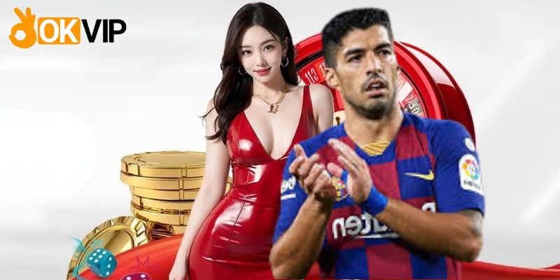 Luis Suárez - Đại Sứ Thương Hiệu Độc Quyền Của Okvip 3 Luis Suárez cùng Okvip nâng tầm thương hiệu toàn cầu