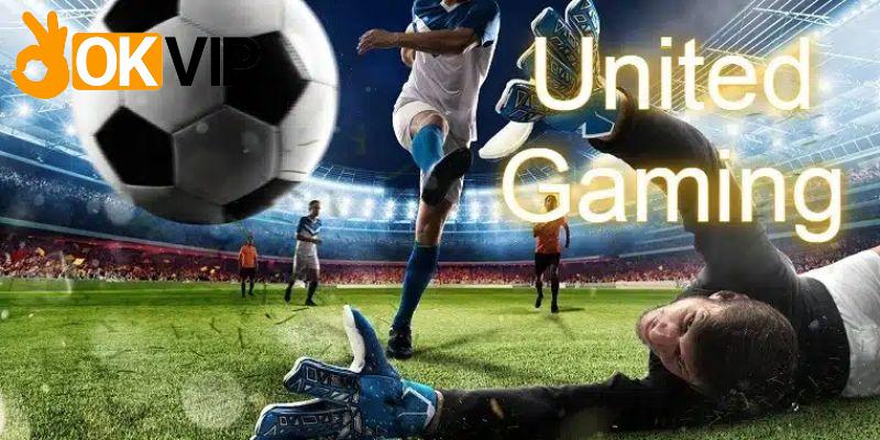 United Gaming - Thương Hiệu Cá Cược Thể Thao Hàng Đầu Châu Á 1 Đôi nét giới thiệu tổng quan về sảnh game United Gaming